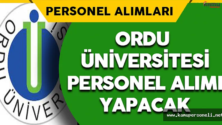 Ordu Üniversitesi Personel Alımı Yapacak