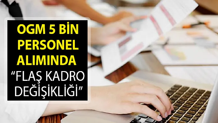 Orman Genel Müdürlüğü 5 Bin Personel Alımında Flaş Kadro Değişikliği! OGM Personel Alımı 2019