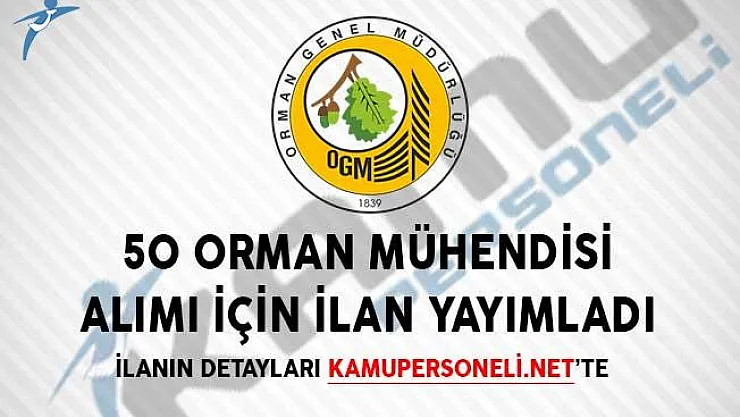 Orman Genel Müdürlüğü 50 Orman Mühendisi Alımı İçin İlan Yayımladı!