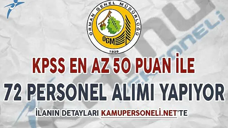 Orman Genel Müdürlüğü 72 Personel Alımı Yapıyor (KPSS En Az 50 Puan Şartı Var)