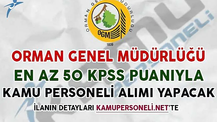 Orman Genel Müdürlüğü En Az 50 KPSS İle Kamu Personeli Alım İlanı Yayımladı