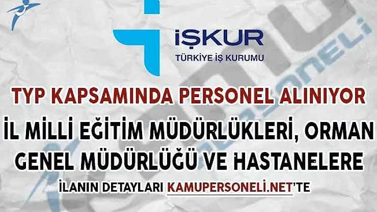 Orman Genel Müdürlüğü, Hastaneler ile İl ve İlçe Milli Eğitim Müdürlüğü TYP Kapsamında Personel Alınıyor