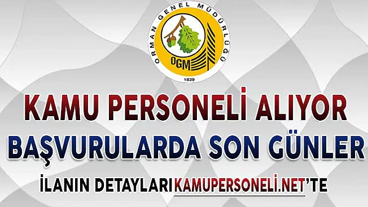 Orman Genel Müdürlüğü Kamu Personeli Alımı Başvurularında Son Günler