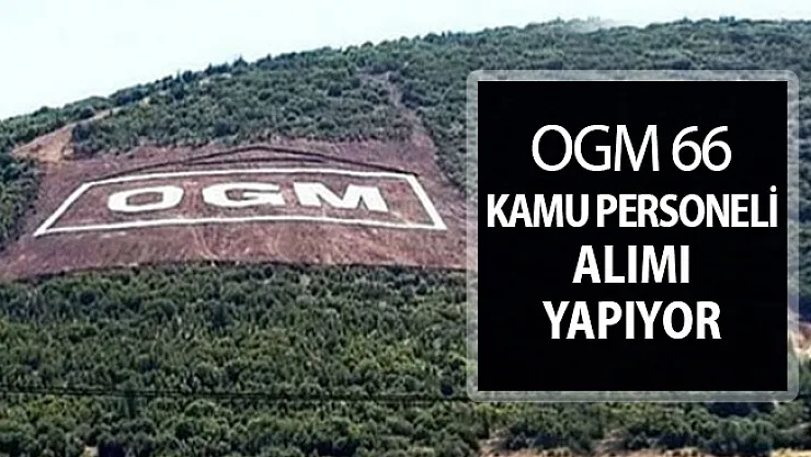 Orman Genel Müdürlüğü (OGM) 66 Kamu Personeli Alımı Yapıyor !