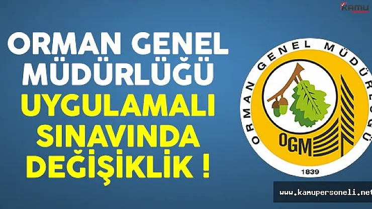 Orman Genel Müdürlüğü personel alımı uygulamalı sınavında değişiklik