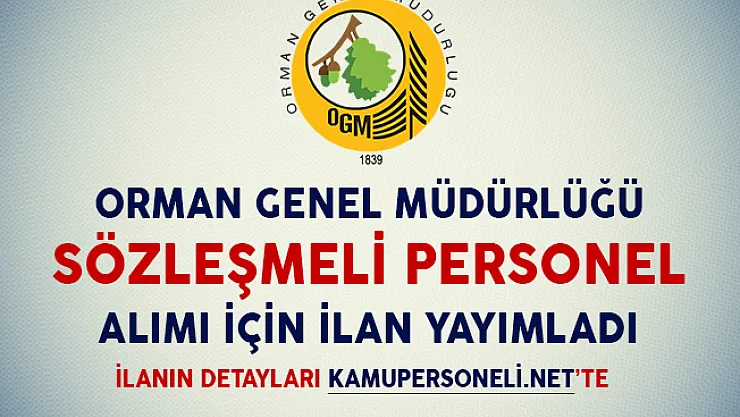 Orman Genel Müdürlüğü Sözleşmeli Personel Alım İlanı Yayımladı