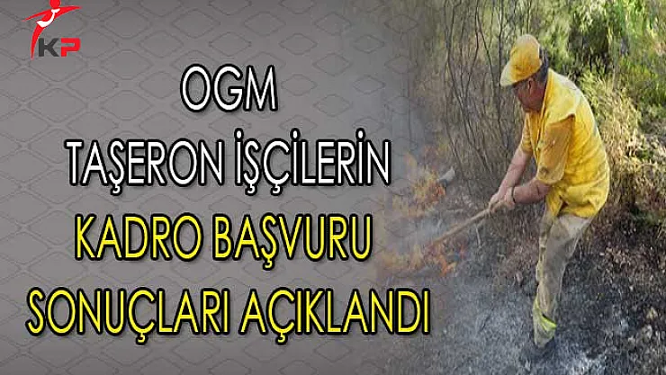 Orman Genel Müdürlüğü Taşeron İşçilerin Kadro Başvuru Sonuçları Açıklandı
