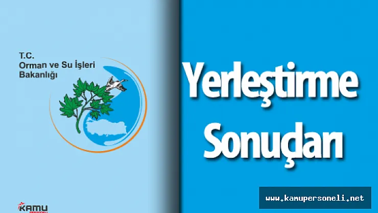 Orman ve Su İşleri Bakanlığı Personel Alımı Sonuçları Açıklandı