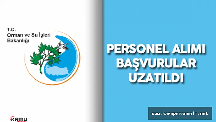 Orman ve Su İşleri Bakanlığı Sözleşmeli Bilişim Personeli Alımı Başvuru Tarihi Değişti