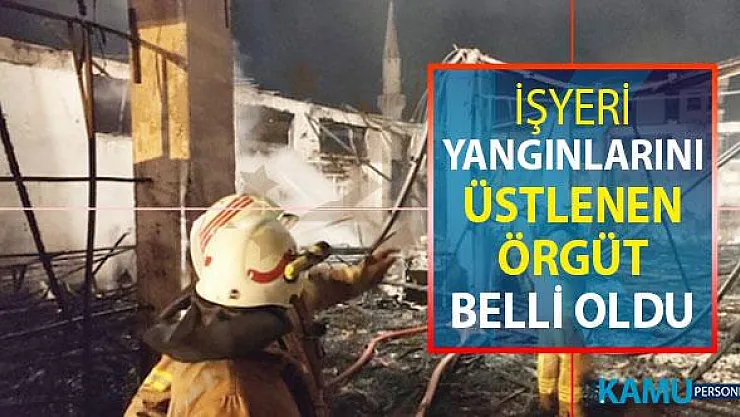 Ormanların Ardından İş Yerleri Yangınlarını Üstelenen Örgüt Belli Oldu