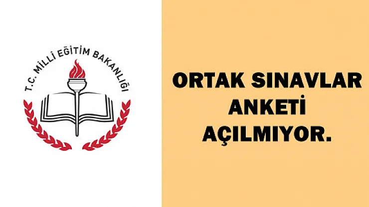 Ortak Sınavlar Öğrenci Anketi Sayfası Açılmıyor