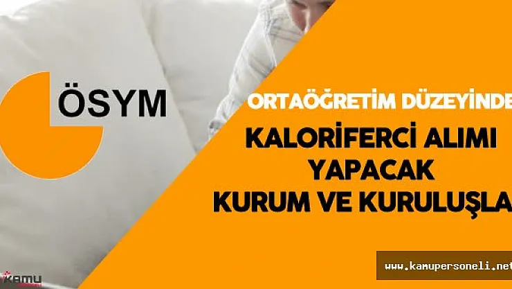 Ortaöğretim Mezunu Kaloriferci Alımı Yapacak Üniversiteler (  7347 Nitelik Kodu Nedir?)
