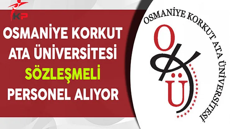 Osmaniye Korkut Ata Üniversitesi Sözleşmeli Personel Alıyor