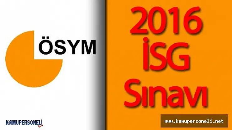 ÖSYM : &quot2016 İSG Sınavı 'nda Yeni Uygulama Hayata Geçecek"