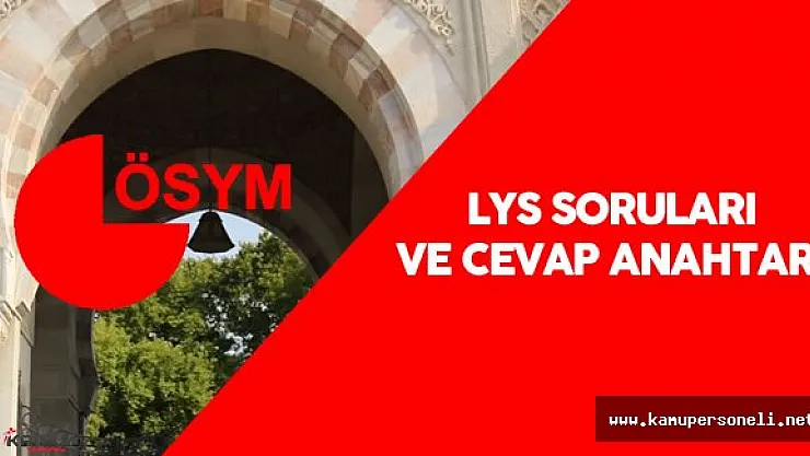 ÖSYM: &quot2016 LYS 2 , LYS 3 ve LYS 5 Sınav Soruları ve Cevapları Yayımlandı"