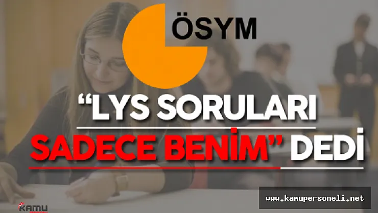 ÖSYM 2016 LYS Soruları Konusunda Kararı Verdi ( LYS Soruları Sadece ÖSYM'de Yayımlanacak)
