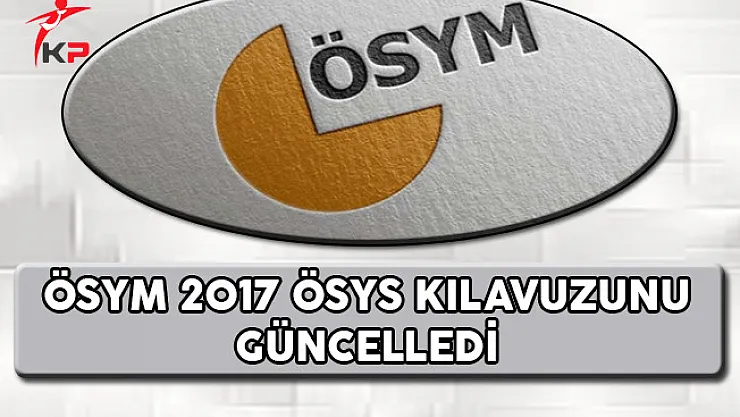 ÖSYM 2017 ÖSYS Kılavuzunu Güncelledi !