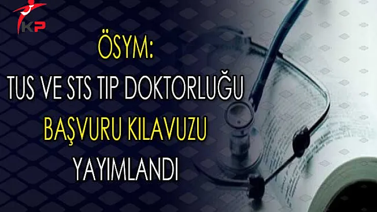 ÖSYM: 2018 Yılı TUS ve STS Tıp Doktorluğu Başvuru Kılavuzu Yayımlandı