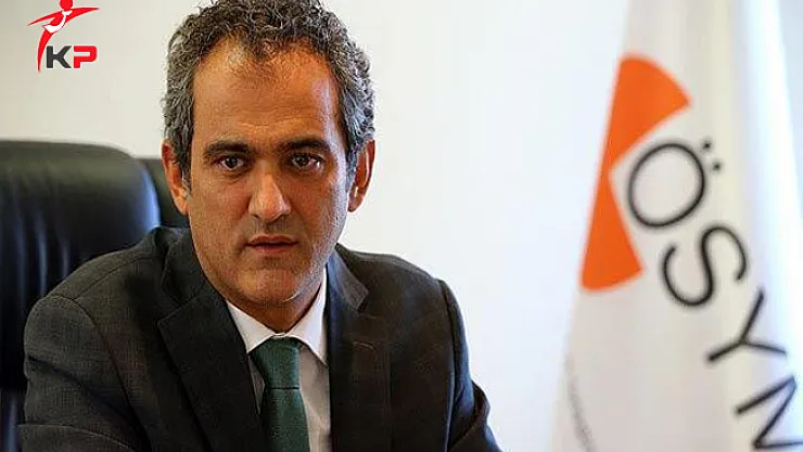 ÖSYM Başkanından Yeni Sınav Sistemine İlişkin Açıklama