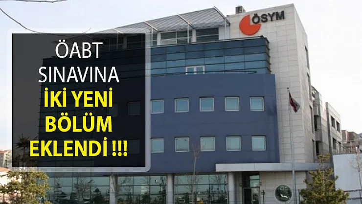 ÖSYM Duyurdu! ÖABT Sınavına İki Yeni Bölüm Eklendi!