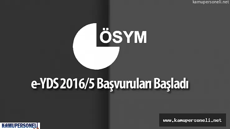 ÖSYM:  &quote-YDS 2016/5 İçin Başvurular Başladı"