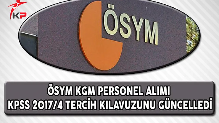 ÖSYM, KPSS 2017/4 Tercih Kılavuzunda Güncelleme Yaptı