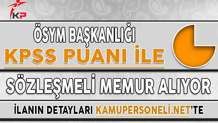 ÖSYM KPSS Puanı İle Memur Alımı Yapıyor