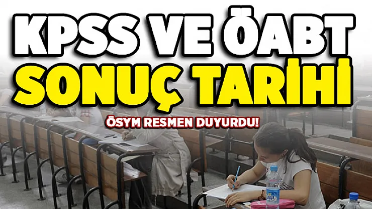 ÖSYM resmen duyurdu! KPSS ve ÖABT sonuçlarının açıklanma tarihi belli oldu