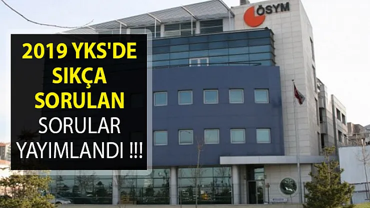 ÖSYM Tarafından 2019 YKS'de Sıkça Sorulan Sorular Yayımlandı