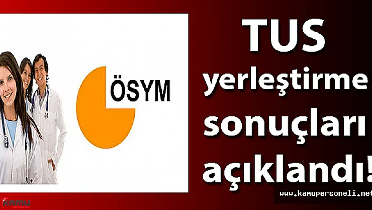 ÖSYM, TUS 2016 yerleştirme sonuçlarını açıkladı