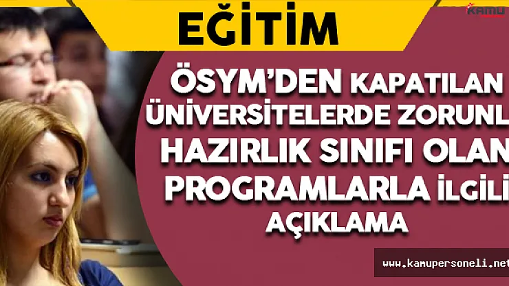 ÖSYM'den Kapatılan Üniversitelerde Zorunlu Hazırlık Sınıfı Olan Programlarla İlgili Açıklama