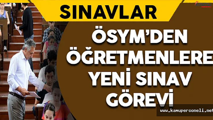 ÖSYM'den Öğretmenlere Yeni Sınav Görevi
