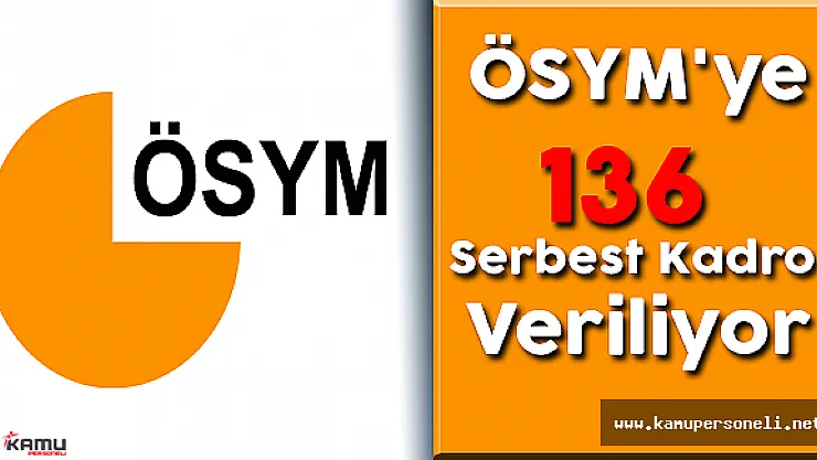 ÖSYM'ye 136 Serbest Kadro Veriliyor