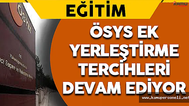 ÖSYS Ek Yerleştirmeleri Devam Ediyor