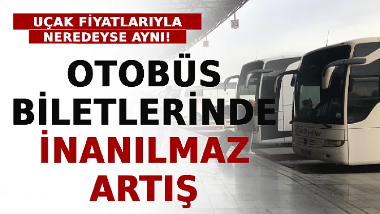 Otobüs Biletlerinde İnanılmaz Artış: Uçak Fiyatlarıyla Neredeyse Aynı!