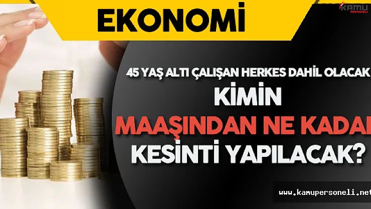 Otomatik BES ile Kimin Maaşından Ne Kadar Kesinti Olacak?