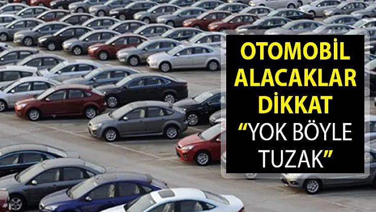 Otomobil Alacaklar Dikkat! Yok Böyle Tuzak