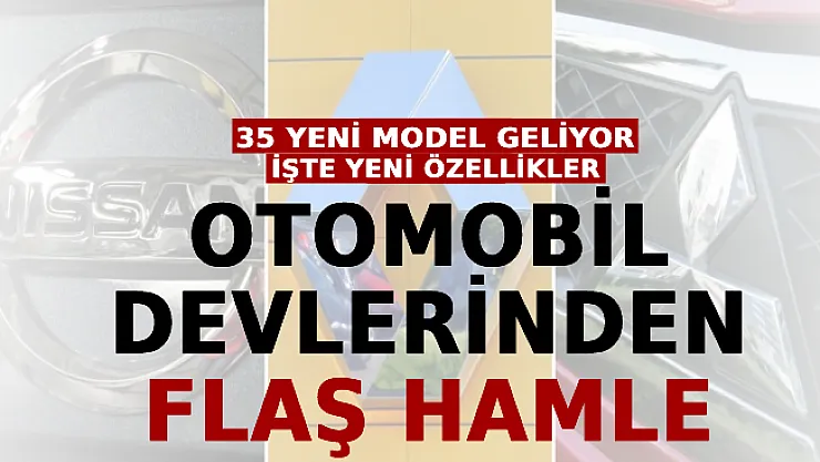 Otomobil Devlerinden Flaş Hamle! 35 Yeni Model Geliyor! İşte Yeni Modellerin Özellikleri