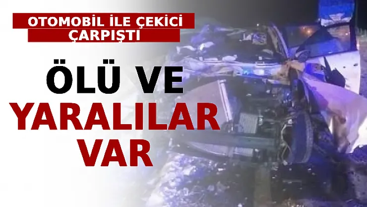 Otomobil İle Çekici Çarpıştı: Ölü Ve Yaralılar Var