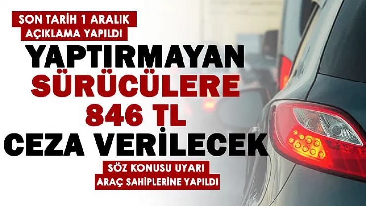Otomobil sahiplerine uyarı yapıldı: Son tarih 1 Aralık! Yaptırmayan 846 TL para cezası ödeyecek