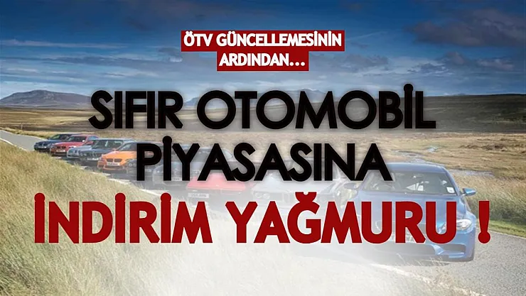 ÖTV değişikliğinin ardından sıfır otomobil piyasasına indirim yağdı!
