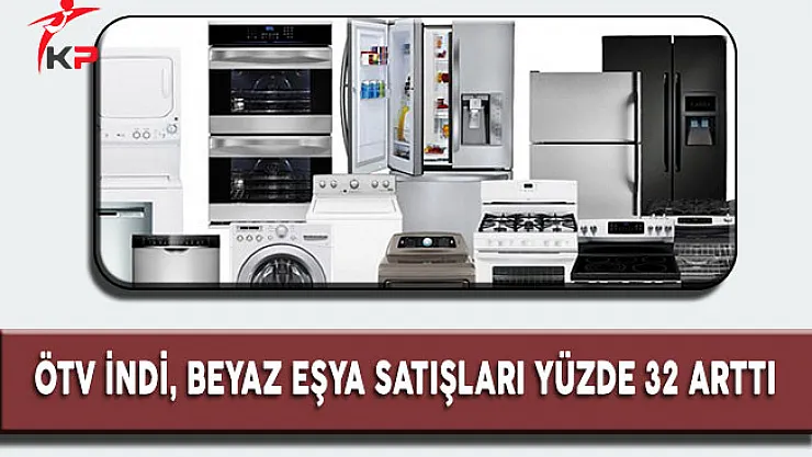 ÖTV İndi, Beyaz Eşya Satışları Yüzde 32 Arttı