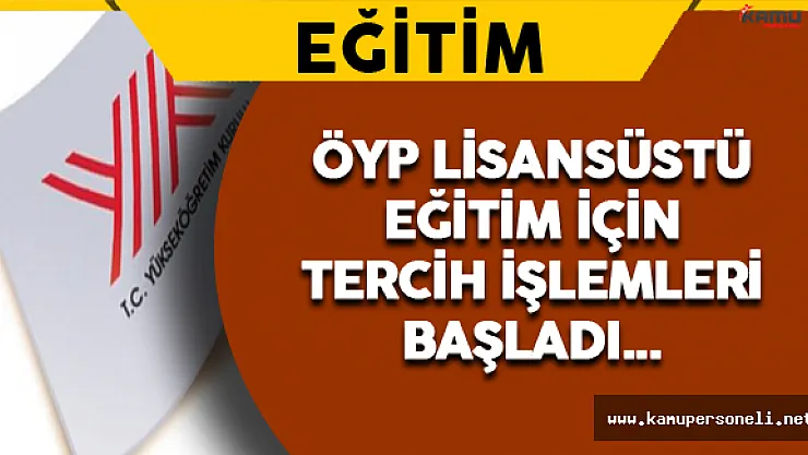 ÖYP Lisansüstü Eğitim Tercihleri Başladı !