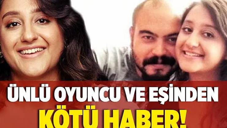Oyuncu Ecem Erkek ve eşi Yüce Armağan Erkek'ten kötü haber!