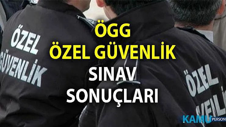 Özel Güvenlik sınav sonuçları açıklandı! 83. dönem ÖGG sonucu sorgulama ekranı