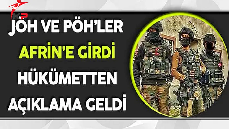 Özel Harekat Timleri (JÖH - PÖH) Afrin'e Giriş Yaptı ! Hükümetten Açıklama Geldi