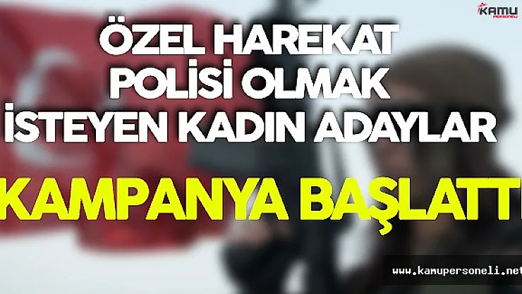 Özel Harekatçı Olmak İsteyen Kadın Adaylar Kampanya Başlattı