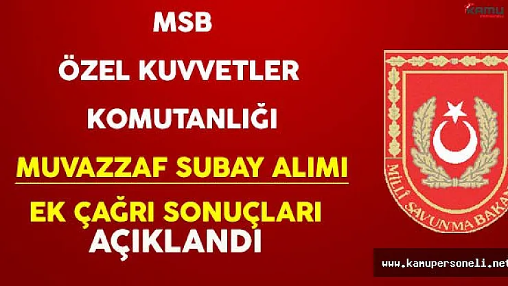 Özel Kuvvetler Komutanlığı Muvazzaf Subay Alımı Ek Çağrı Sonuçları Açıklandı