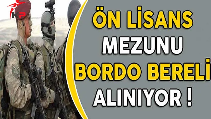 Özel Kuvvetler Komutanlığına Ön Lisans Mezunu Bordo Bereli Alınıyor!