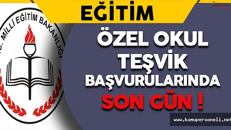 Özel Okul Teşvik Başvurularında Son Gün !
